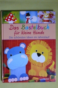 Das kleine Bastelbuch für kleine Hände / Weltbild 2011