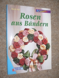 Rosen aus Bändern / Maria Eigl (kreativ 1998)