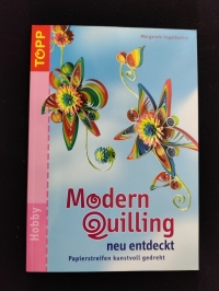 Modern Quilling neu entdeckt / M. Vogelbacher (Topp 2007)