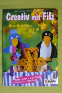 Creativ mit Filz / Hundhammer-Neubacher-Fesser (OZ Creativ 2004)