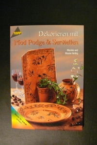 Dekorieren mit Mod Podge & Servietten / Helbig (Topp 2000)