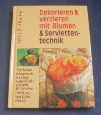 Dekorieren & verzieren mit Blumen & Serviettentechnik (Der Club - 2004)