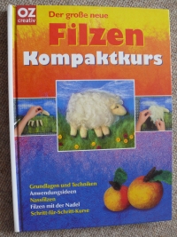 Der große neue Filzen Kompaktkurs / A. Pieper (OZ Creativ - 2005)