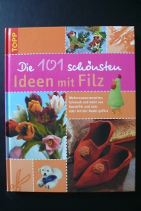 Die 101 schönsten Ideen mit Filz (Topp 2005)