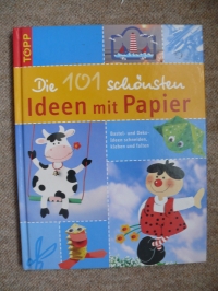 Die 101 schönsten Ideen mit Papier / 2005 Topp Verlag