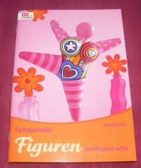 Fantasievolle Figuren aus Papiermaché / Mareike Grün (2008 OZ Creativ)