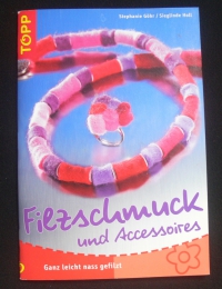 Filzschmuck und Accessoires / Göhr-Holl (Topp - 2006)