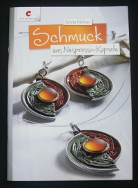 Schmuck aus Nespresso-Kapseln / Sylvia Höfner (Christophorus - 2013)