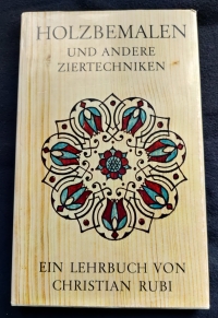 Holzbemalen & andere Ziertechniken / Christian Rubi (Hans Huber - 1973)