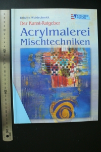 Acrylmalerei - Mischtechniken / Waldschmidt (Englisch 2002)