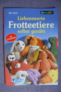Liebenswerte Frotteetiere selbst genäht / R. Kahl (kreativ 1999)