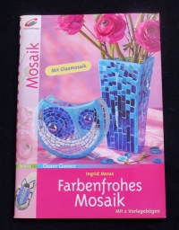 Farbenfrohes Mosaik / Ingrid Moras (Christophorus - 2006)