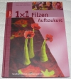 1x1 kreativ Filzen / Aufbaukurs (Topp - 2011)