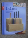1x1 kreativ Holz: Grundlagen und Techniken / Topp 2011