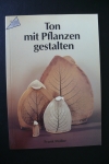Ton mit Pflanzen gestalten / Frank Müller (Topp 1987)