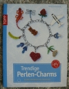 Trendige Perlen-Charms / Torsten Becker (Topp - 2011)