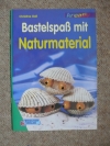 Bastelspaß mit Naturmaterial / Ch. Gall (kreativ 1999)