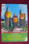 Bastelspaß mit Naturmaterial / Martha Steinmeyer (Christophorus 2004)