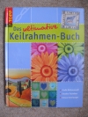Das ultimative Keilrahmen-Buch / Claudia Guther (Topp 2006)