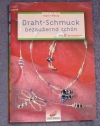 Draht-Schmuck / Ingrid Moras (Christophorus - 2002)