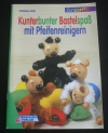Kunterbunter Bastelspaß mit Pfeifenreinigern / Christine Gall (kreativ - 1998)