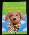 Dekoratives Basteln mit Heu / Heinzmann (Augustus - 1999)
