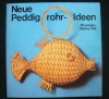 Neue Peddingrohr-Ideen / Helena Hormung (Christophours - 1978)