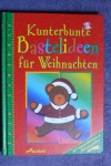 Kunterbunte Bastelideen für Weihnachten (Kinderbasteln) / Weltbild 1999