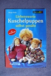 Liebenswerte Kuschelpuppen selbst genäht / B. Holz (kreativ 2000)