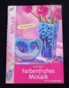 Farbenfrohes Mosaik / Ingrid Moras (Christophorus - 2006)