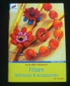 Filzen - Schmuck & Accessoires / U. Müller-Wüstemann (Christophorus 2003)
