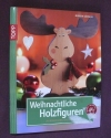Weihnachtliche Holzfiguren / Gänsler (Topp 2011)