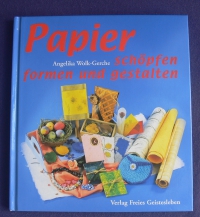 Papier schöpfen, formen und gestalten (Freies Geistesleben - 2001)